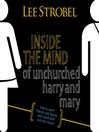 Inside the Mind of Unchurched Harry and Mary (MP3): How to Reach Friends and Family Who Avoid God and the Church